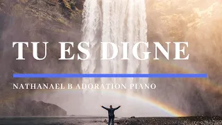 TU ES DIGNE - Adoration au Piano l Instrumentale au Piano l Louanges