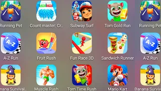 Tom Time Rush,Mario Kart,Subway Surf,Tom Gold Run,Banana Survival Master,Fun Race 3D,Count Master 3D