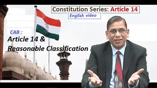 CAB : Article 14 & Reasonable Classification | Constitution Series | Prof. Faizan Mustafa