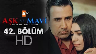 Aşk ve Mavi 42. Bölüm