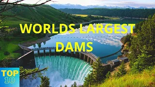 Top 10 Biggest Dams In The World | Top 10 Largest Dams In The World