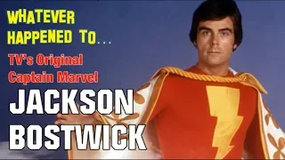 Whatever Happened to Jackson Bostwick - TV's Original Captain Marvel