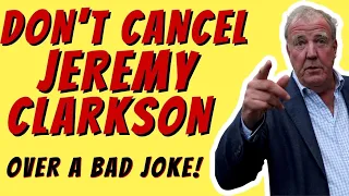 Don't cancel JEREMY CLARKSON,  comments, just a bad joke?  Being made a scapegoat?