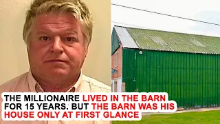 The Millionaire Lived In The Barn For 15 Years. But The Barn Was His House Only At First Glance