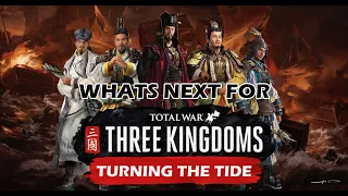 What's next for Total War Three Kingdoms: Turning The Tide