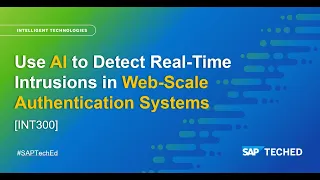 Use AI to Detect Real-Time Intrusions in Web-Scale Authentication Systems | SAP TechEd in 2021