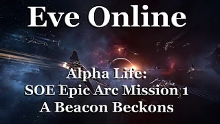 Eve Online - Alpha Life: Sisters of Eve (SOE) Epic Arc - Mission 1: A Beacon Beckons