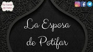 Estudio Bíblico La Esposa de Potifar