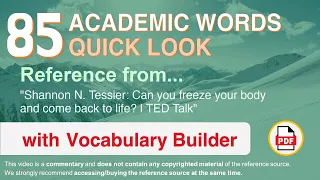 85 Academic Words Quick Look Ref from "Can you freeze your body and come back to life? | TED Talk"