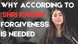 Why according to 'Shri Krishn' - forgiveness is needed | SPEAK UP HESITATIONS