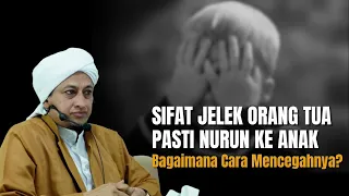 Sifat Jelek Orang Tua  Nurun Ke Anak - Habib Hasan Bin Ismail Al Muhdor