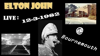 Elton John - Live 12/3/1982 at Bournemouth, UK (Winter Gardens)