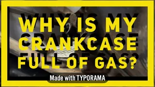 WHY IS MY CRANKCASE FULL OF GAS? TOP 4 REASONS WHY