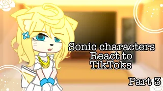 💙🦔Sonic characters react to TikToks||Part 3(LAST PART!!)||Desc.||