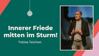 Innerer Frieden mitten im Sturm! | Tobias Teichen (3/5)