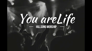 You are Life - Hillsong Worship (Lyrics)