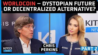 Worldcoin: Dystopian Future or Decentralized Alternative? – Chris Perkins (Pt 2/2)