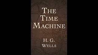 The Time Machine by H.G. Wells - CHAPTER 9 - The Morlocks (Audio)