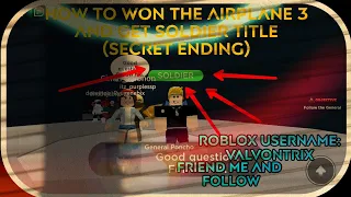 (ROBLOX) How To Won The Airplane 3 And Get Soldier Title (Secret Ending)