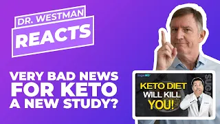 VERY BAD NEWS FOR KETO - Dr. Westman reacts