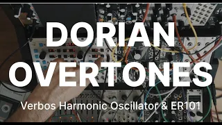 Dorian Overtones: Verbos Harmonic Oscillator and ER101/102