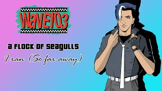 A Flock of Seagulls - I ran (So far away) - Wave 103