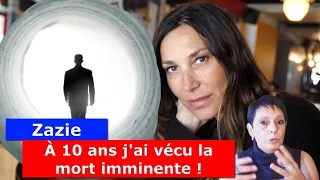 Zazie , à 10 ans j'ai vécu la mort imminente !