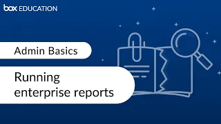 Box Admin Training: Running reports on your enterprise