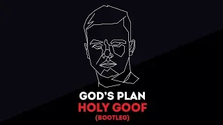 GOD'S PLAN (HOLY GOOF BOOTLEG)