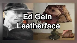 Ed Gein - The Real Leatherface