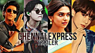 Taekook ; Chennai Express Trailer [Hindi FMV]