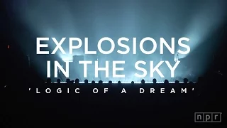 Explosions In The Sky: Logic of a Dream | NPR Music Front Row