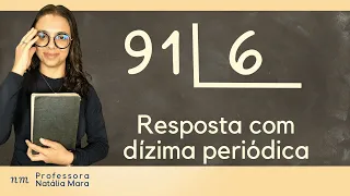 91÷6 | 91/6 | 91 dividido por 6| Como dividir 91 por 6? | Divisão com resposta de dízima periódica