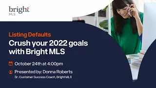 Crush Your Goals with Bright MLS - Listing Defaults