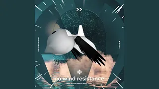 no wind resistance (i've been here 60 years and im still not bored) - sped up + reverb