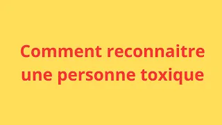 Comment reconnaître une personne toxique