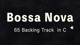 [ in C ] Bossa Nova [65 BPM] Backing Track.  Please enjoy your JAM!!
