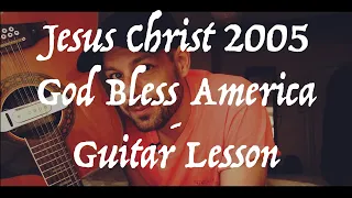 Jesus Christ 2005 God Bless America - Guitar Lesson - The 1975