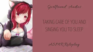 Taking care of you and singing you to sleep - [F4A] [SLEEPAID] [RELAXING] - ASMR GF