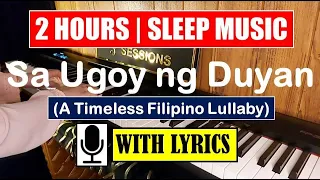 2HRS SA UGOY NG DUYAN NON STOP FILIPINO LULLABY | Relaxing Piano and Choir Music Version (w/ lyrics)