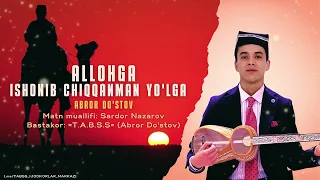 ABROR DO'STOV - Jonli ijroda premyera - ALLOHGA ISHONIB CHIQQANMAN YO'LGA