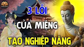 3 LỖI CỦA MIỆNG tạo nghiệp rất nặng TUYỆT ĐỐI ĐỪNG BAO GIỜ NÓI RA _ An Nhiên Hạnh Phúc