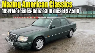 Amazing American Classics: 1994 Mercedes Benz e300 diesel $2,500