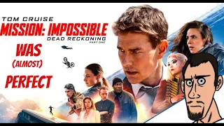 Mission Impossible: Dead Reckoning (Part One) was ALMOST Perfect