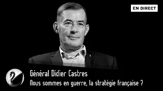 Nous sommes en guerre, la stratégie française ? Général Didier Castres [EN DIRECT]