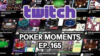 Twitch Poker Moments ep. 165