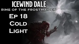 Episode 18 - Cold Light - Icewind Dale: Rime of the Frostmaiden