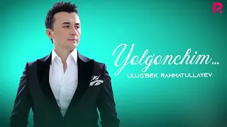 Ulug’bek Rahmatullayev - Yolg'onchim (Official Music)
