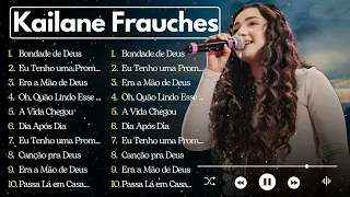 Kailane Frauches | As melhores musicas gospel para abençoar sua vida - Bondade de Deus