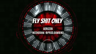 Aerozen - Fly Shit Only | Remix @prod.gambino